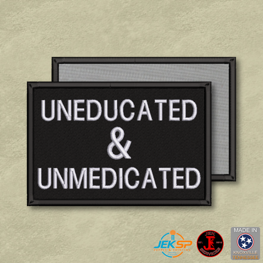 Morale patch with 'UNEDUCATED & UNMEDICATED' text on a beige background, featuring logos at the bottom.