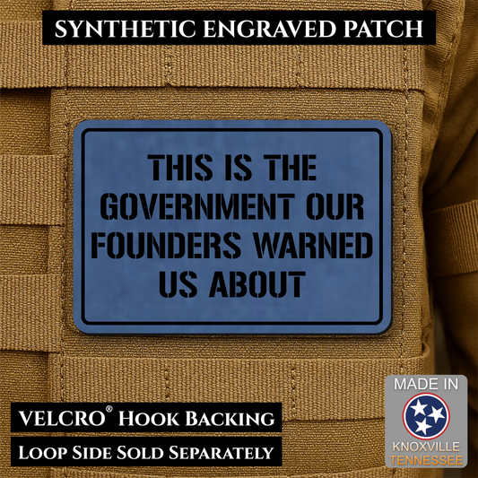 The Government Our Founders Warned Us About Morale Patch | Made in USA | VELCRO® Brand Hook Backing