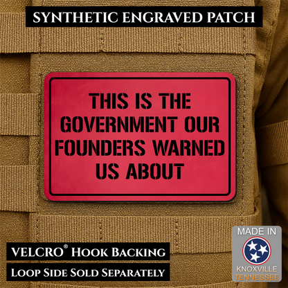 The Government Our Founders Warned Us About Morale Patch | Made in USA | VELCRO® Brand Hook Backing
