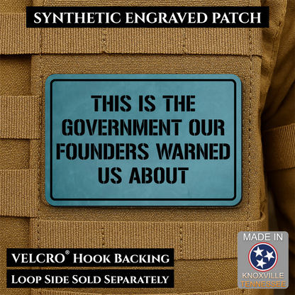 The Government Our Founders Warned Us About Morale Patch | Made in USA | VELCRO® Brand Hook Backing